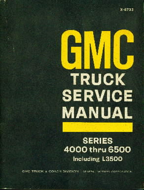 1967 GMC Truck Service Manual Series 4000 thru 6500 INcluding L3500
