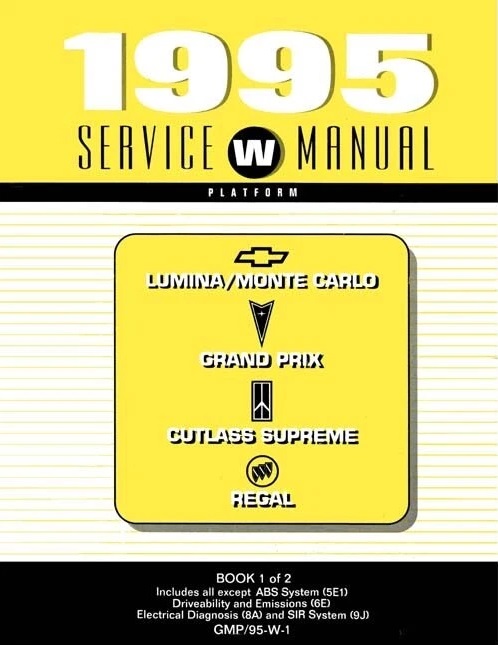 1995 Chevrolet Lumina/ Monte Carlo, Pontiac Grand Prix, Oldsmobile Cutlass Supreme & Buick Regal (W Platform) Service Manual - 2 Volume Set