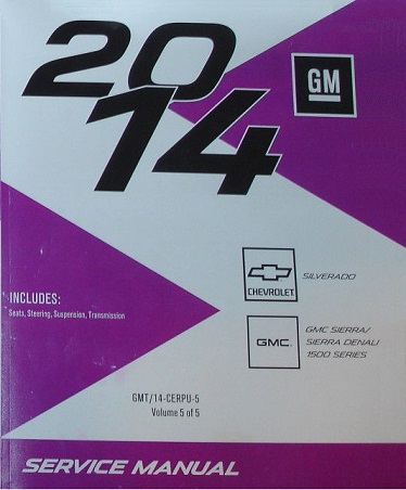 2014 Chevrolet Silverado, GMC Sierra, Denali 1500/2500/3500 Service Repair Workshop Manual- 8 Vol. Set