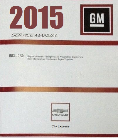 2015 Chevrolet City Express Service Van Repair Workshop Shop Manual Book