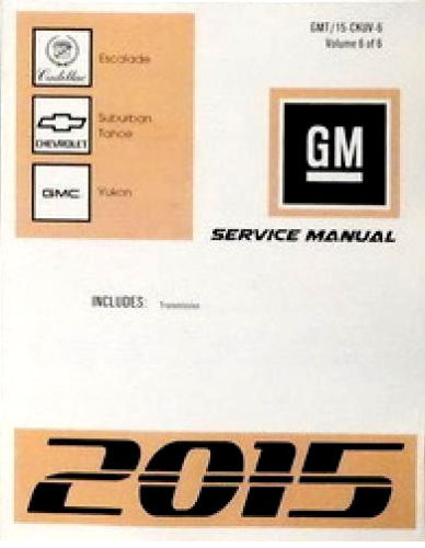 2015 Escalade Suburban 1500 2500 Tahoe Yukon/XL Service Repair Workshop Shop Manual- 6-Vol. Set