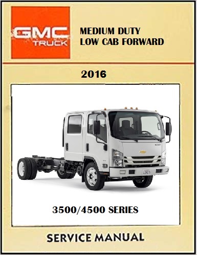 2016 Chevrolet 3500 4500 Medium Duty Low Cab Forward Service Repair Workshop Shop Manual