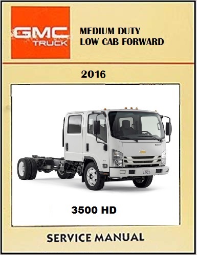 2016 Chevrolet 3500 HD Medium Duty Low Cab Forward Service Repair Workshop Shop Manual