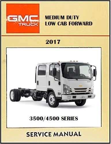 2017 Chevrolet 3500 4500 Medium Duty Low Cab Forward Service Repair Workshop Shop Manual