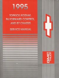 1995 GMC Medium Duty Trucks: Topkick, Kodiak, P6 Forward Control & B7 Chassis Factory Service Manual - 3 Volume Set