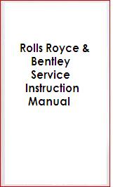 1955 - 1962 Rolls Royce Silver Cloud, Silver Cloud II, Phantom V & Bentley S, S2, Continental S & Continental S2 Workshop Manual - Reprint