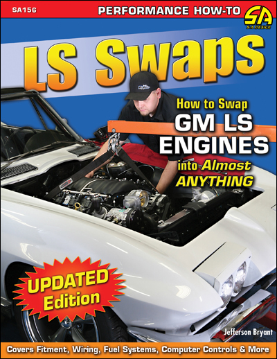 LS Swaps How to Swap GM LS Engines into Almost Anything