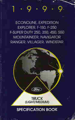 1999 Ford F150, F250, F-Super Duty, Econoline, Expedition, Explorer, Mountaineer, Navigator, Ranger,  Villager & Windstar Specification Book