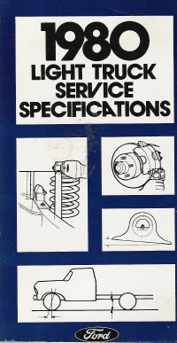 1980 Light Trucks (Bronco, E-100 Thru E-350, Club Wagon and F-100 Thru F-350) Service Specifications Manual