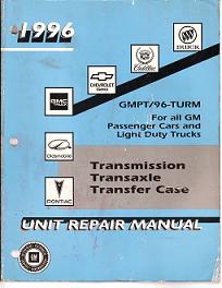 1996 All GM Passenger Cars and Light Duty Trucks Transmission, Transaxle and Transfer Case Unit Repair Manual