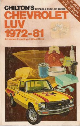 1972 - 1981 Chevrolet LUV Pick-Up, 2WD & 4WD Chilton's Repair & Tune-up Guide