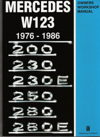 1976 - 1986 Mercedes W123 Workshop Manual: 200, 230, 230E, 250, 280, 280E