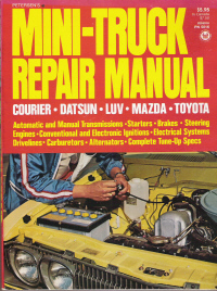 1968 - 1977 Mini-Truck Repair Manual: Courier, Datsun, LUV, Mazda, Toyota by Peterson