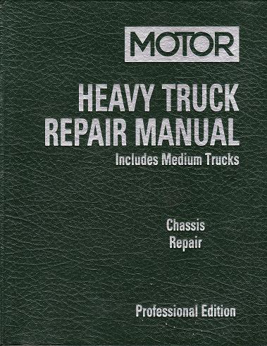 2001 - 2006 MOTOR Medium & Heavy Truck Chassis Repair Manual, 17th Edition Vol. 1