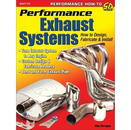 Performance Exhaust Systems: Design, Fabricate, & Install Manual Book SA277