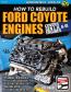 How to Rebuild Ford Coyote Engines: Gen 1, 2, & 3