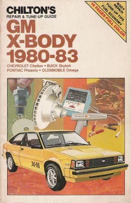 1980 - 1985 GM X-Body: Citation, Skylark, Phoenix & Omega, Chilton's Manual